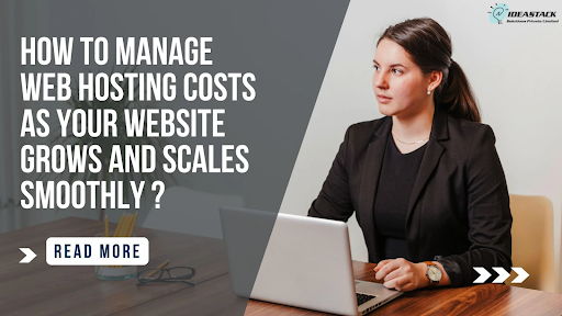 How to Manage Web Hosting Costs as Your Website Grows and Scales Smoothly