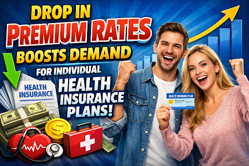 Drop in Premium Rates Boosts Demand for Individual Health Insurance Plans